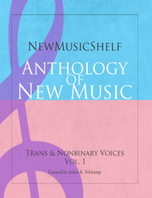 Anthology of New Music: Trans & Nonbinary Voices, Vol. 1